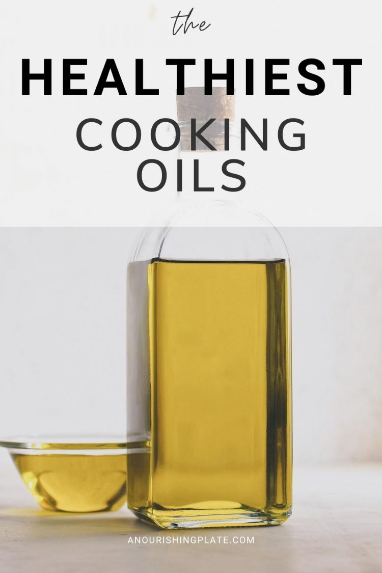 The Healthiest Cooking Oils The Ultimate Guide A Nourishing Plate