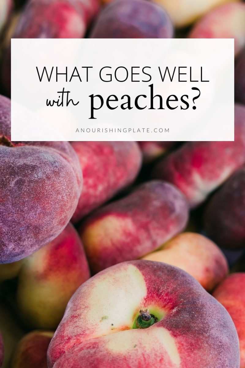 What Goes Well With Peaches? A Nourishing Plate